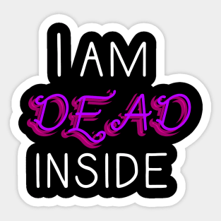 I am dead inside Sticker